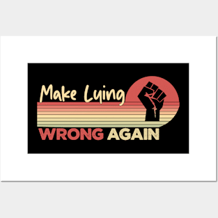 MAKE LYING WRONG AGAIN Posters and Art